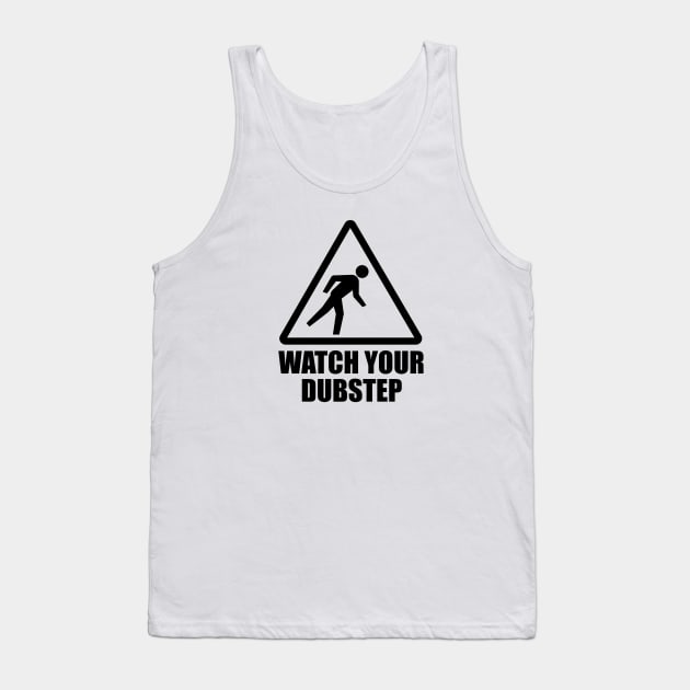 Watch your Dubstep (black) Tank Top by hardwear